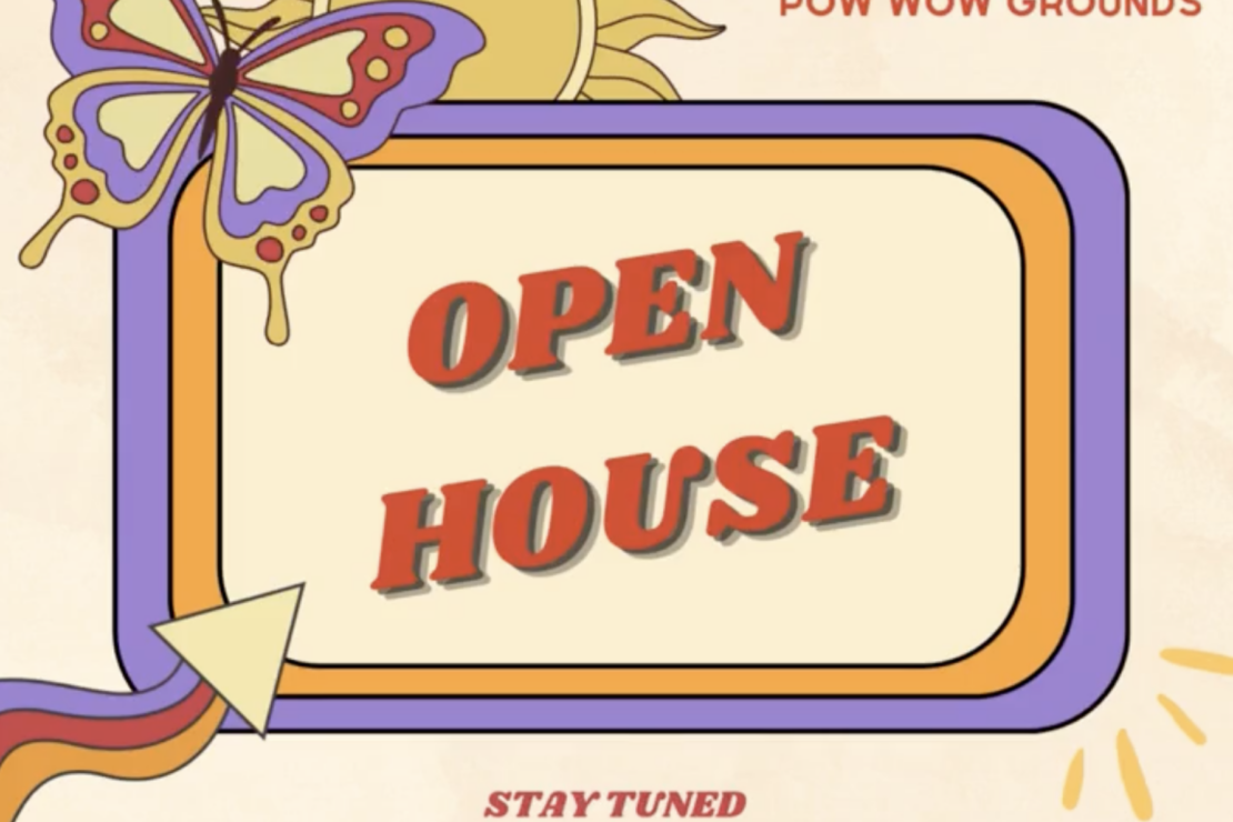 Open House Save the date. NACDI, AICDC, Pow Wow Groudns. Stay tuned.